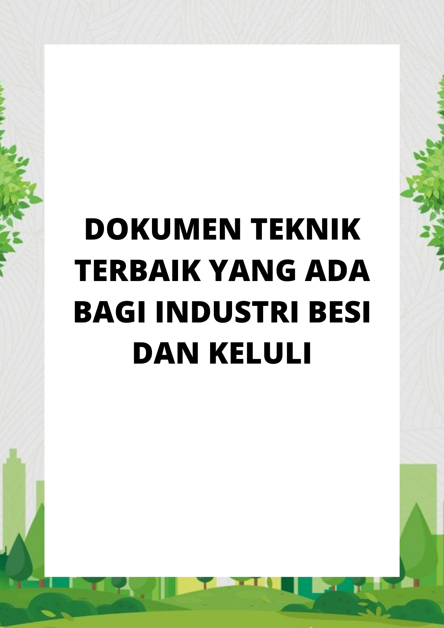 DOKUMEN TEKNIK TERBAIK YANG ADA BAGI INDUSTRI BESI DAN KELULI