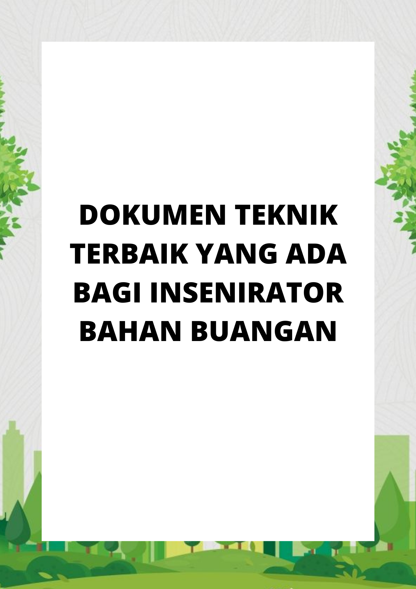 DOKUMEN TEKNIK TERBAIK YANG ADA BAGI INSENIRATOR BAHAN BUANGAN