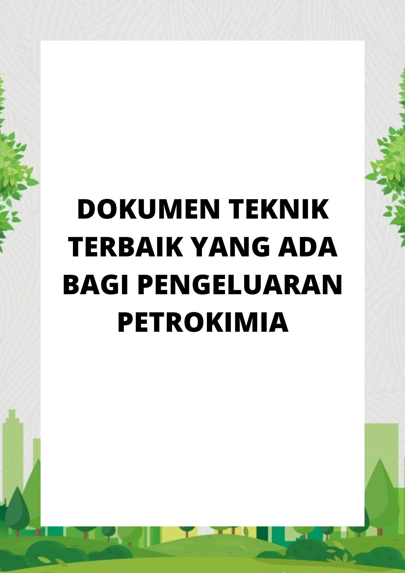 DOKUMEN TEKNIK TERBAIK YANG ADA BAGI PENGELUARAN PETROKIMIA