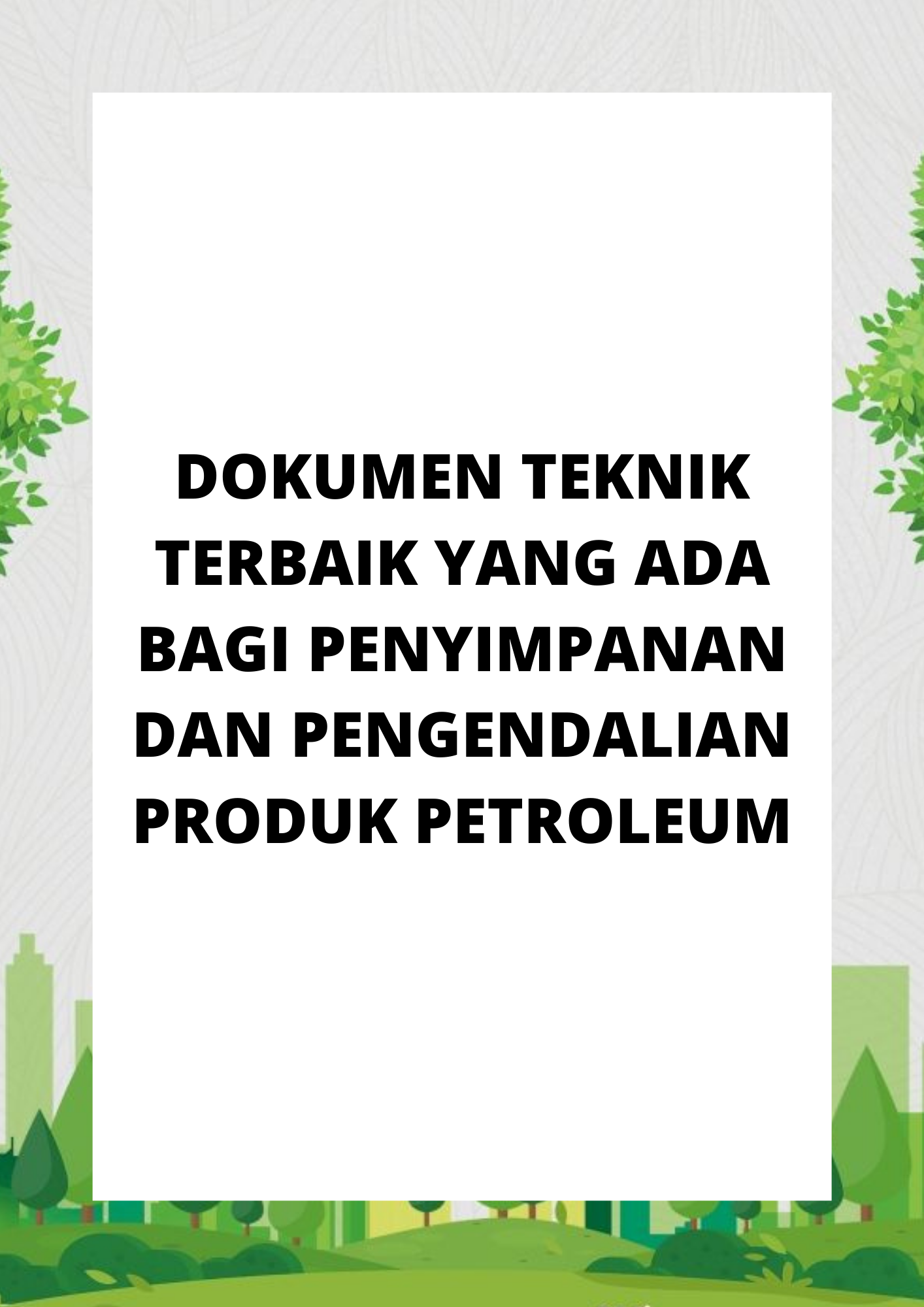 DOKUMEN TEKNIK TERBAIK YANG ADA BAGI PENYIMPANAN DAN PENGENDALIAN PRODUK PETROLEUM