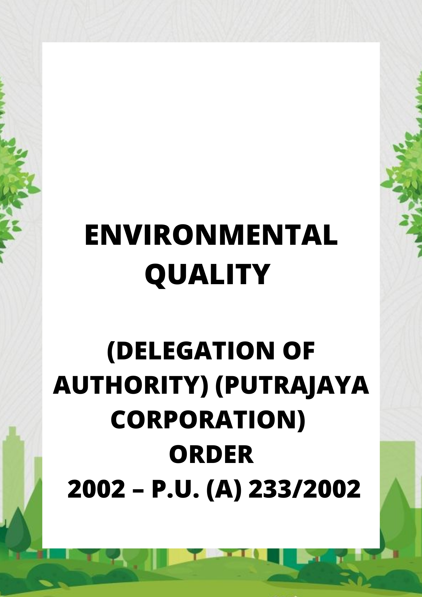 Environmental Quality (Delegation of Authority) (Putrajaya Corporation) Order 2002 – P.U. (A) 2332002