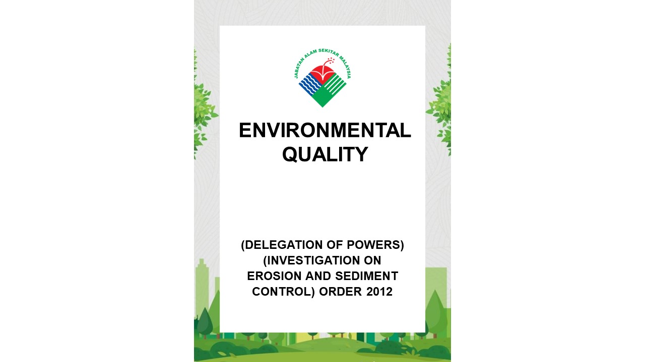 Environmental Quality (Delegation of Powers) (Investigation on Erosion and Sediment Control) Order 2012