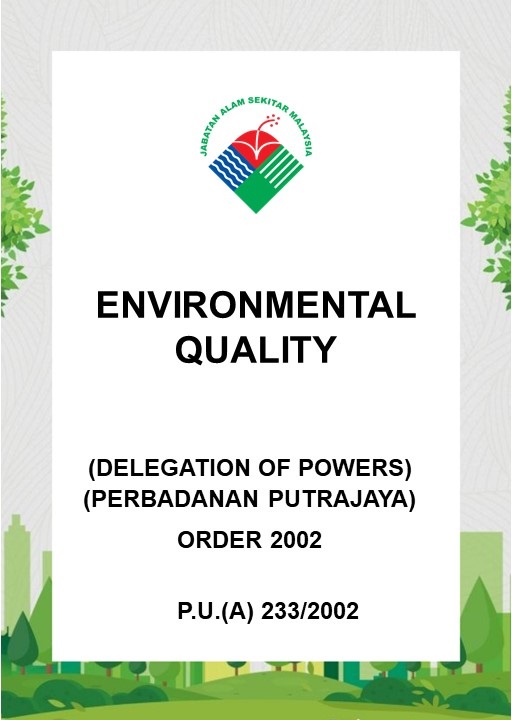 Environmental Quality (Delegation of Powers) (Perbadanan Putrajaya) Order 2002 – P.U. (A) 2332002