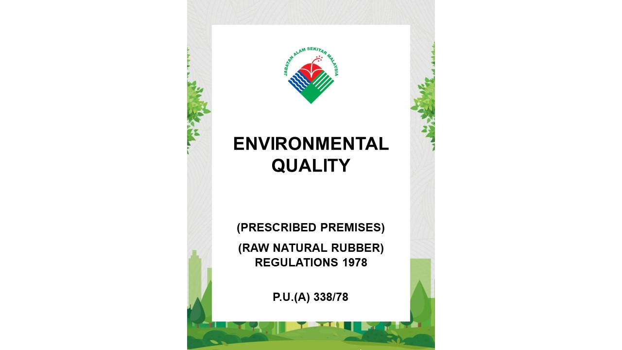 Environmental Quality (PRESCRIBED PREMISES) (Raw Natural Rubber) Regulations 1978 P.U.-A-33878