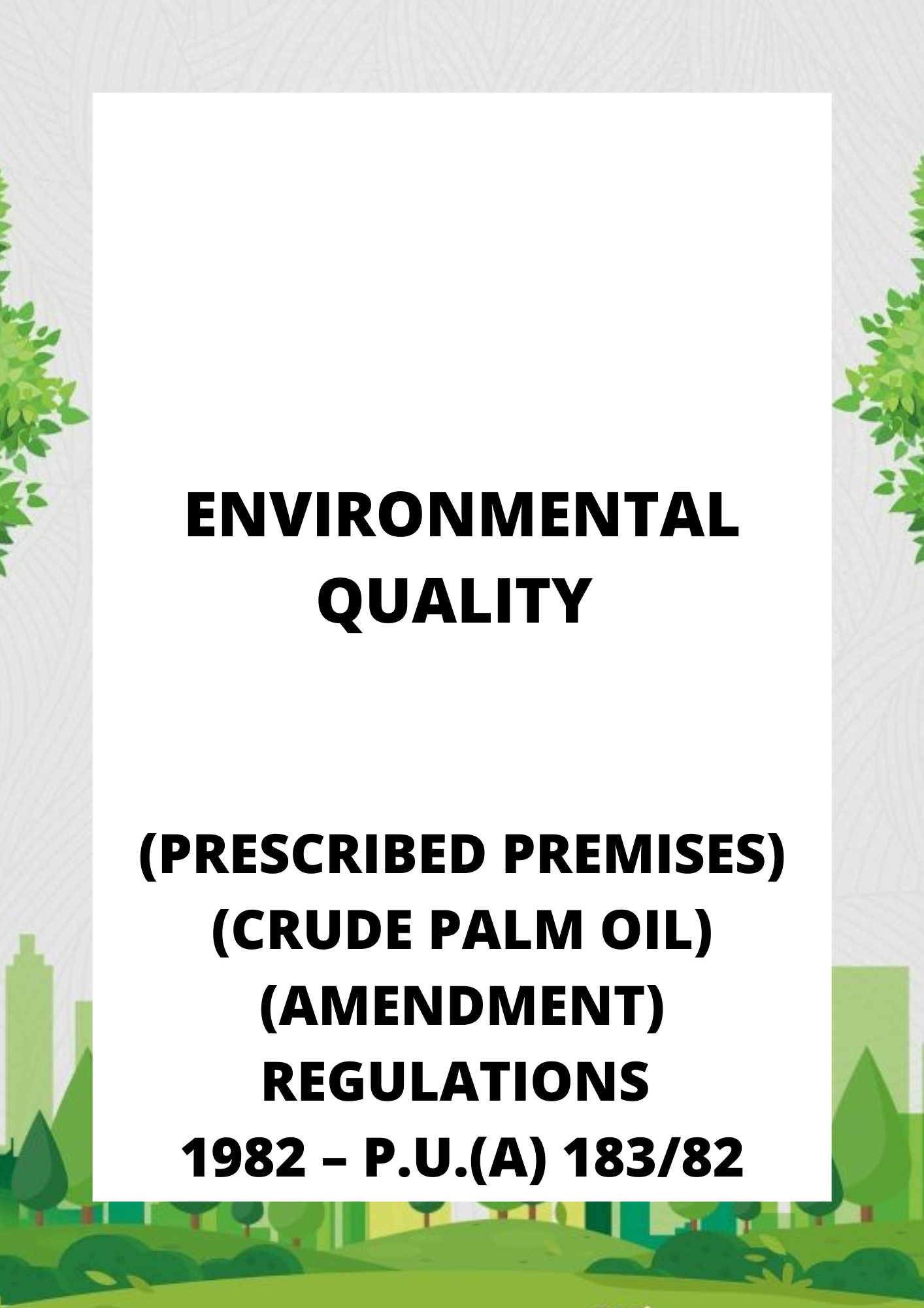 Environmental Quality (Prescribed Premises) (Crude Palm Oil) (Amendment) Regulations 1982 – P.U.(A) 18382