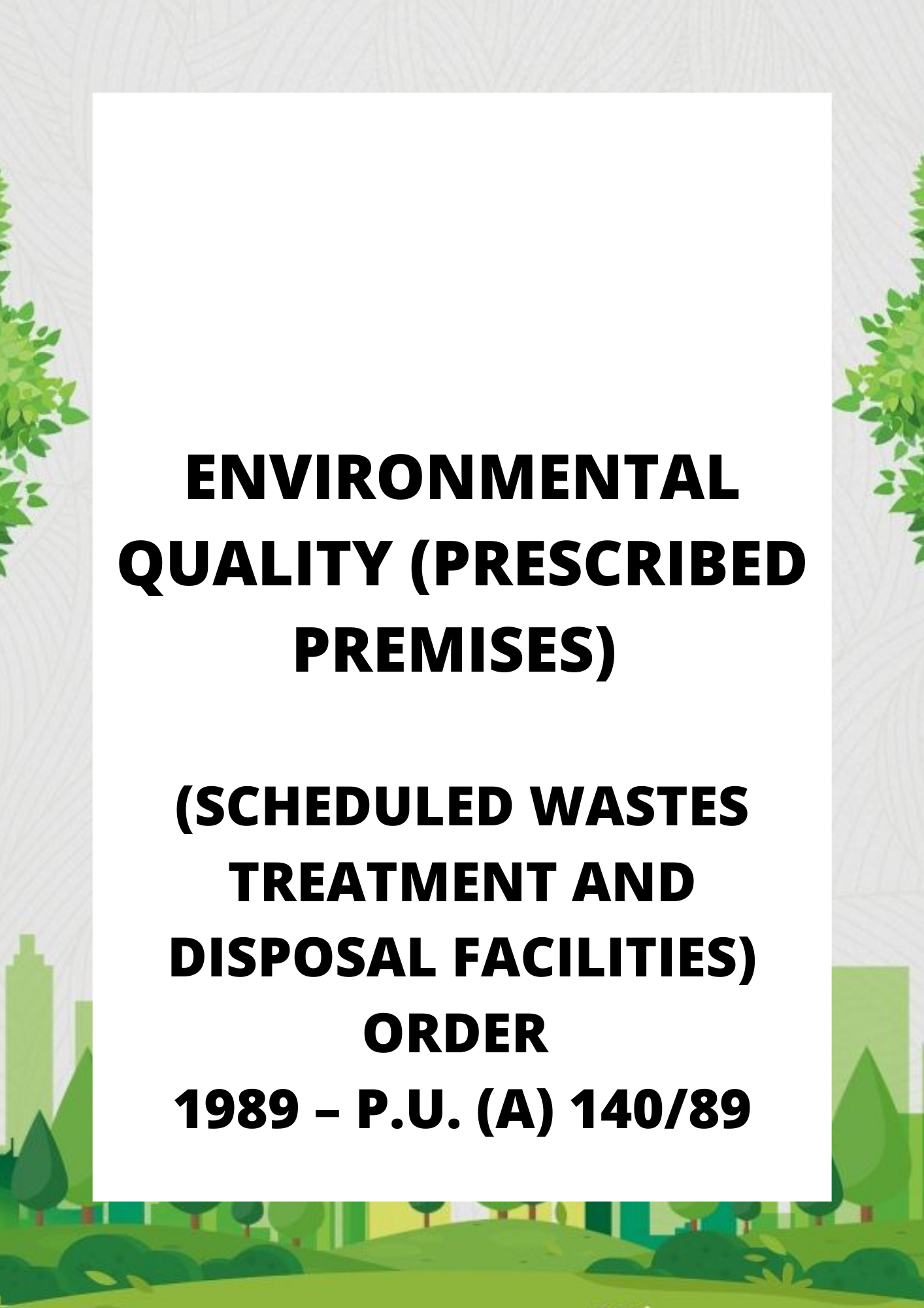 Environmental Quality (Prescribed Premises) (Scheduled Wastes Treatment and Disposal Facilities) Order 1989 – P.U. (A) 14089 (1)