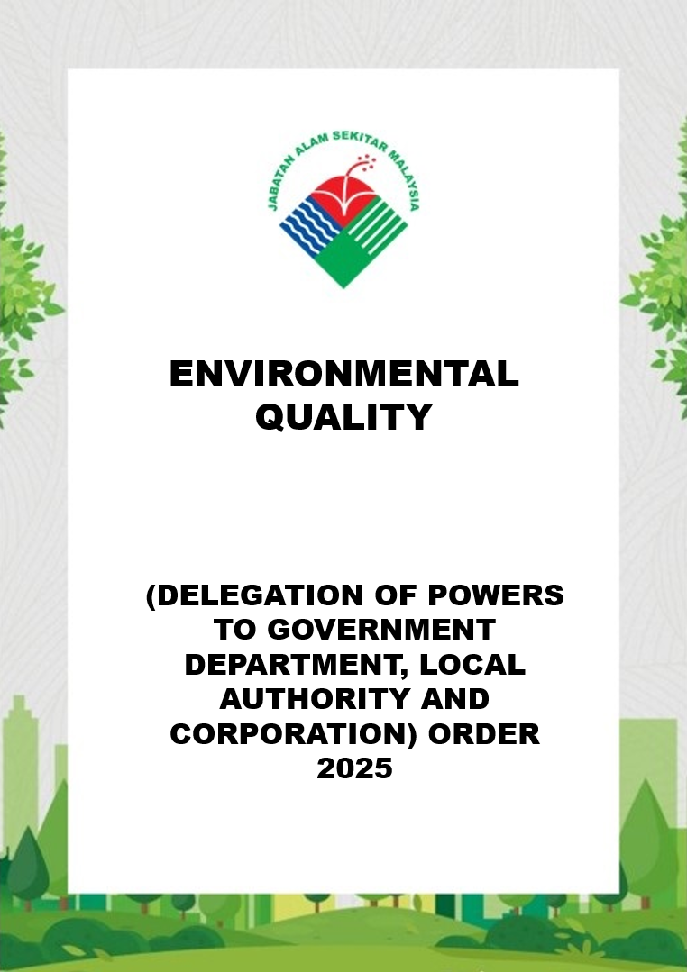 Environmental Quality (Delegation of Powers To Government Department, Local Authority And Corporation) Order 2025