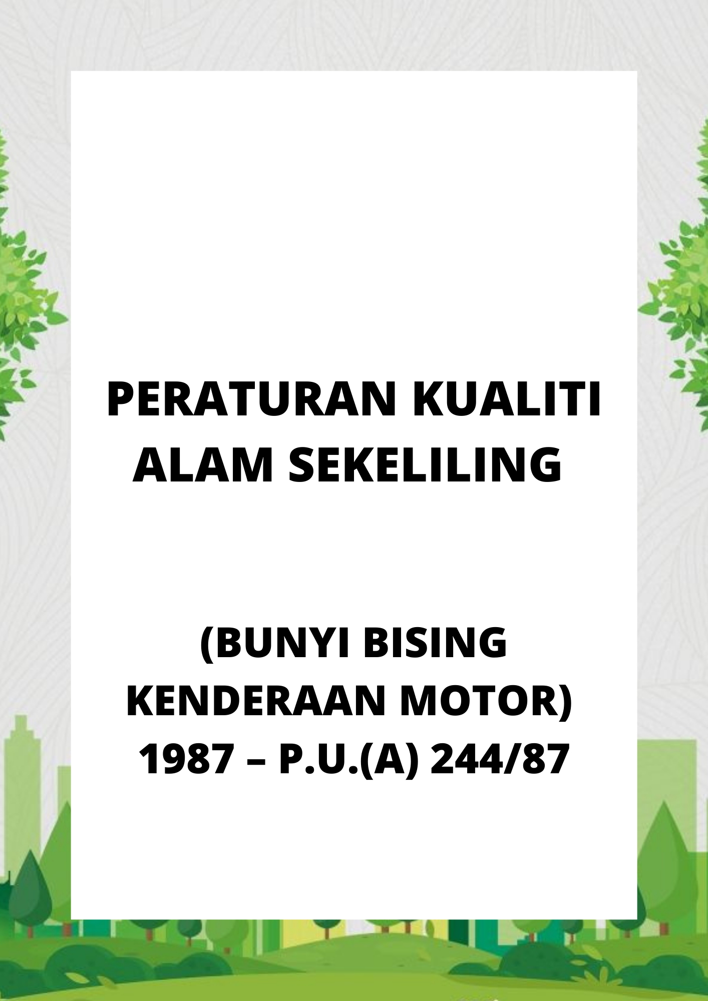 Peraturan Kualiti Alam Sekeliling (Bunyi Bising Kenderaan Motor) 1987 – P.U.(A) 24487