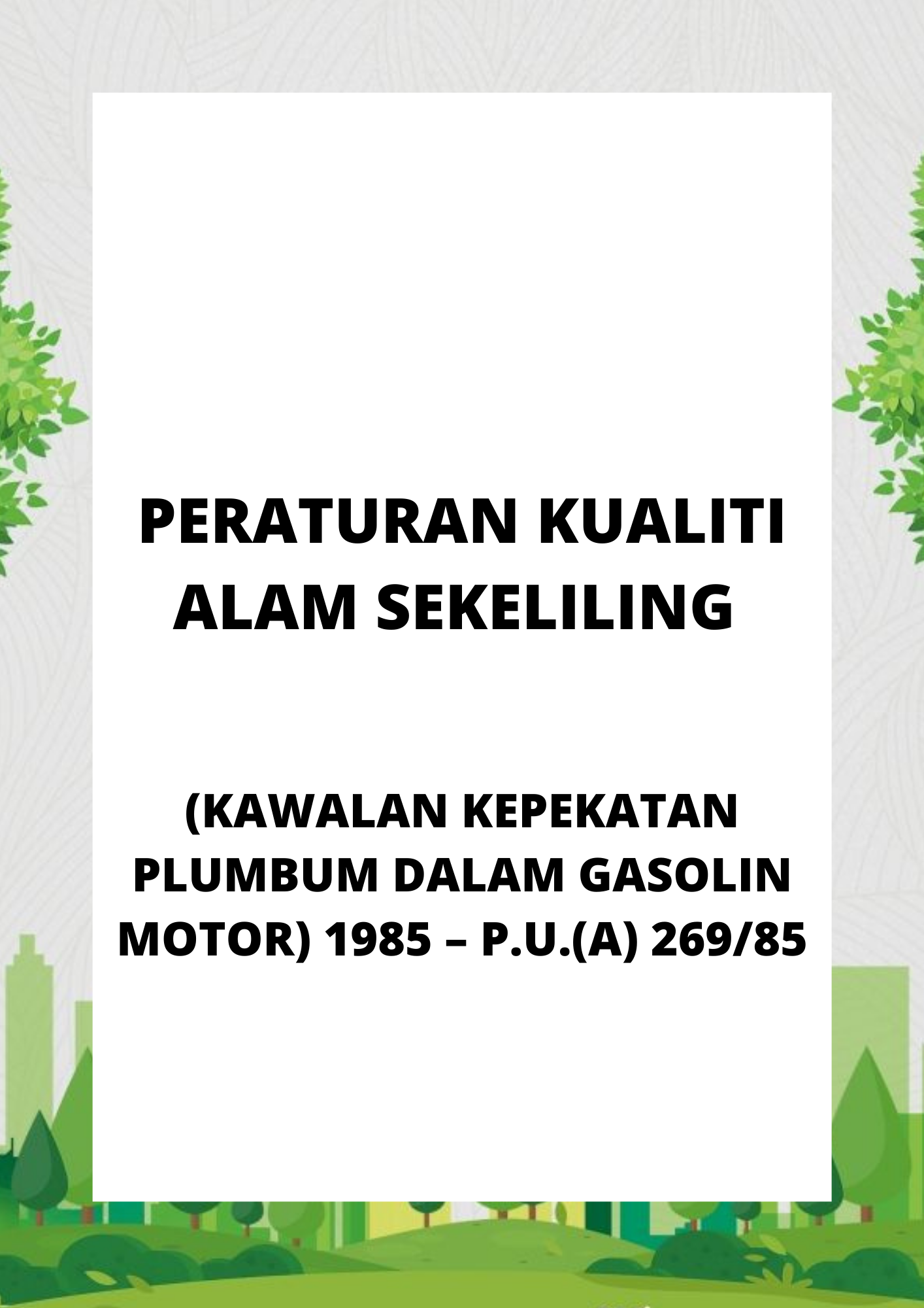 Peraturan Kualiti Alam Sekeliling (Kawalan Kepekatan Plumbum Dalam Gasolin Motor) 1985 – P.U.(A) 26985