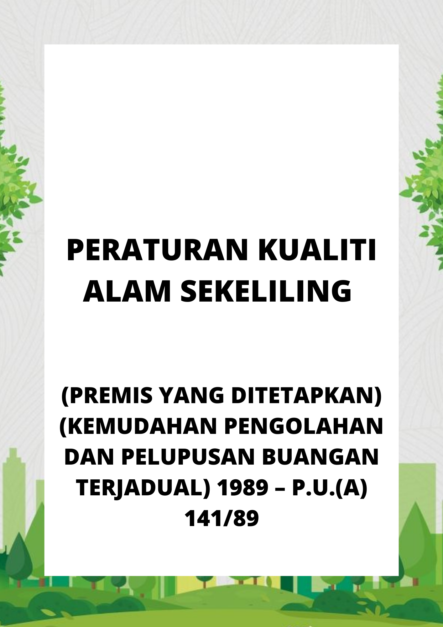 Peraturan Kualiti Alam Sekeliling (Premis Yang Ditetapkan) (Kemudahan Pengolahan Dan Pelupusan Buangan Terjadual) 1989 – P.U.(A) 14189