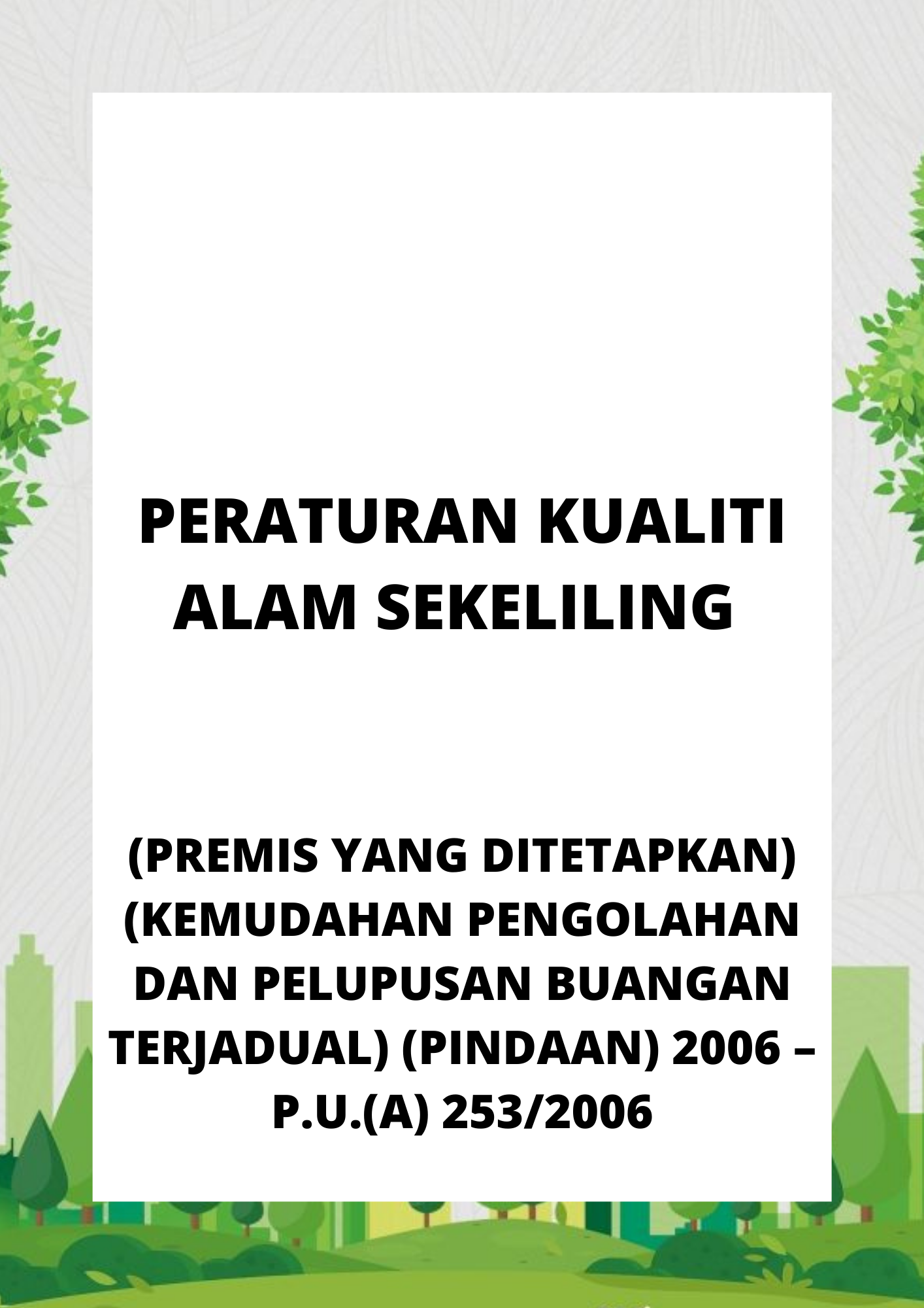 Peraturan Kualiti Alam Sekeliling (Premis Yang Ditetapkan) (Kemudahan Pengolahan Dan Pelupusan Buangan Terjadual) (Pindaan) 2006 – P.U.(A) 2532006