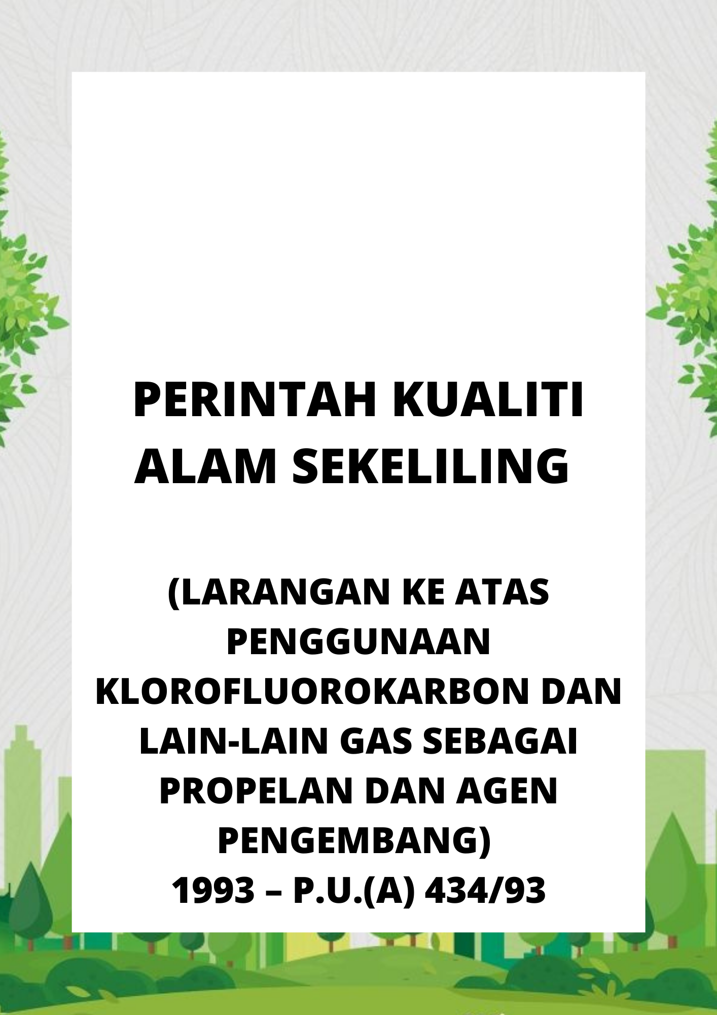 Perintah Kualiti Alam Sekeliling (Larangan Ke Atas Penggunaan Klorofluorokarbon Dan Lain-Lain Gas Sebagai Propelan Dan Agen Pengembang) 1993 – P.U.(A) 43493