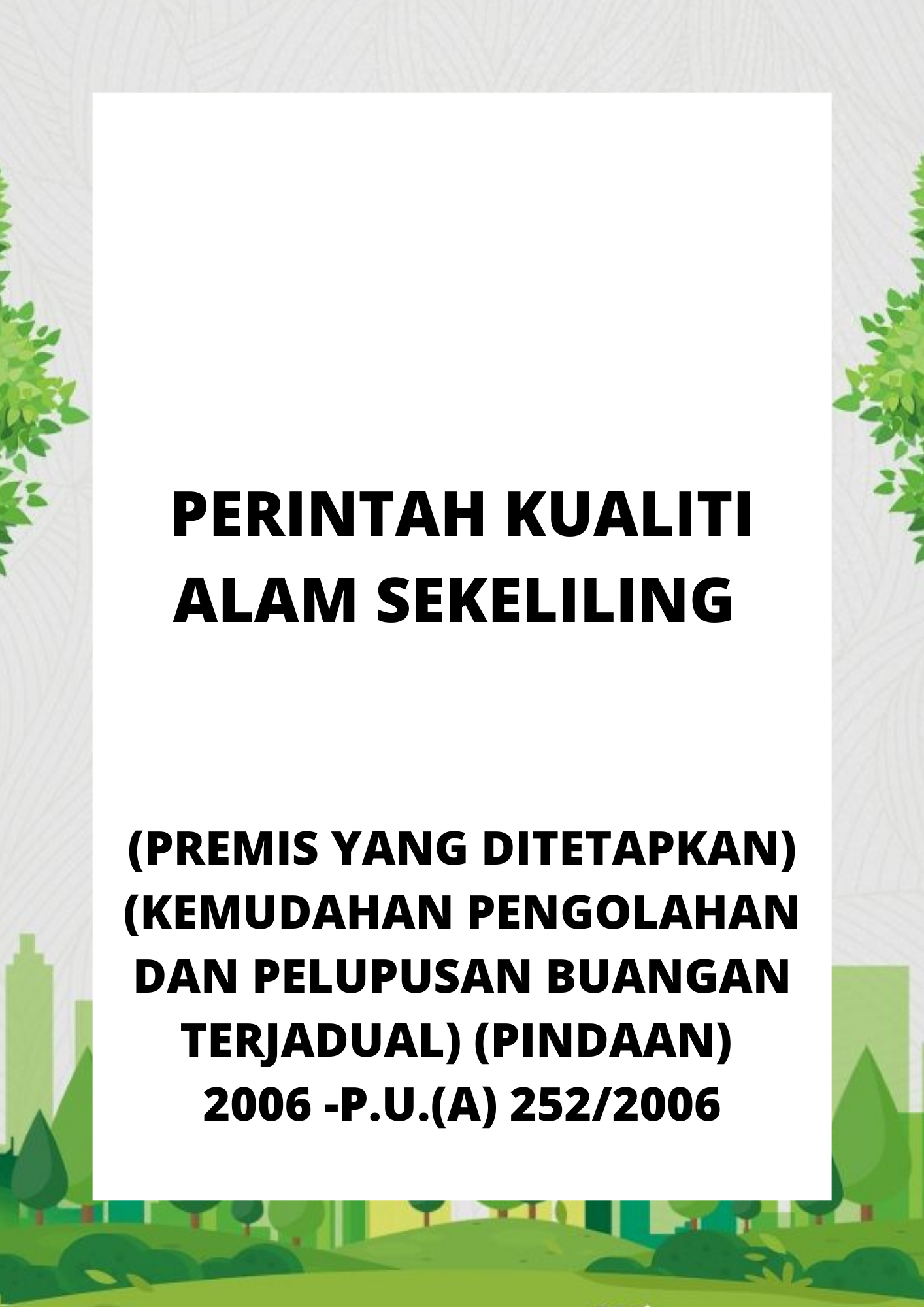 Perintah Kualiti Alam Sekeliling (Premis Yang Ditetapkan) (Kemudahan Pengolahan Dan Pelupusan Buangan Terjadual) (Pindaan) 2006 -P.U.(A) 2522006