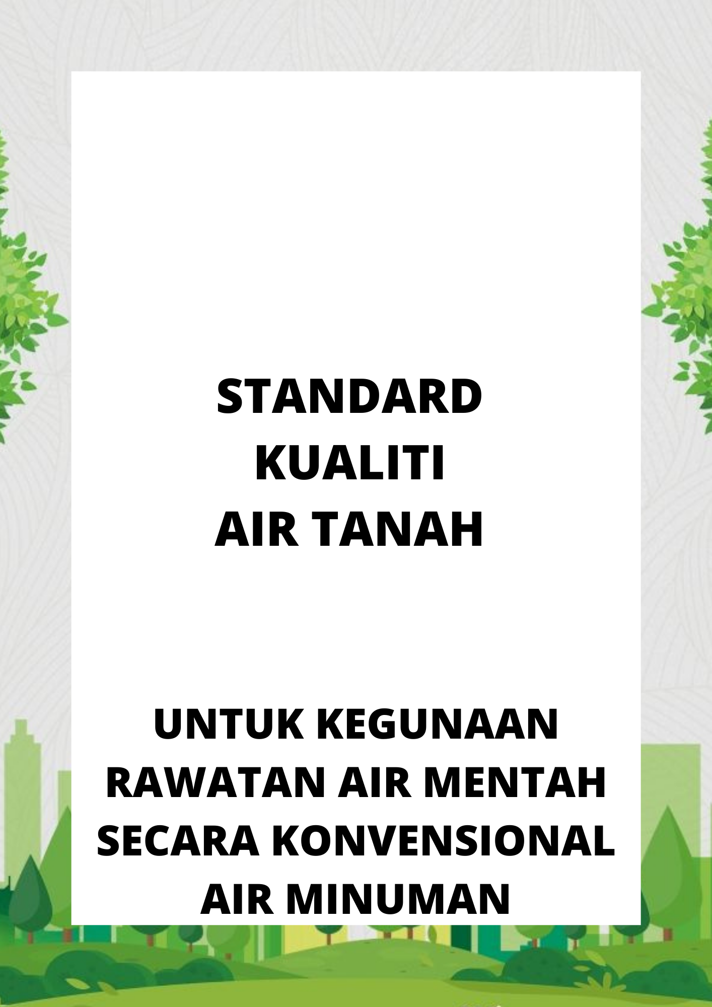 STANDARD KUALITI AIR TANAH – UNTUK KEGUNAAN RAWATAN AIR MENTAH SECARA KONVENSIONAL AIR MINUMAN